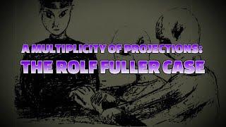 “A Multiplicity of Projections: The Rolf Fuller Case” | Paranormal Stories