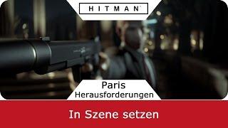 Hitman 6  | In Szene setzen | Herausforderung-Guide Paris - deutsch / German