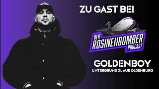 GOLDENBOY UNTERGRUND XL AUS OLDENBURG | FOLGE 9 | DER ROSINENBOMBER PODCAST