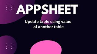 How to update appsheet table using value of another table in hindi