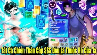 FULL BỘ END TRUYỆN | Tất Cả Chiến Thần Cấp SSS Đều Là Thuộc Hạ Của Ta | Review Truyện