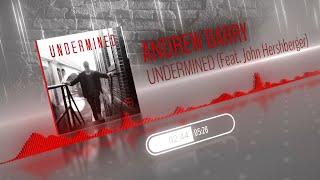 Andrew Barry - Undermined (Feat. John Hershberger)