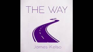 James Kelso - The Way (Official Audio)