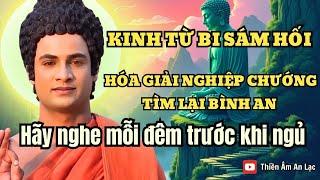 KINH TỪ BI SÁM HỐI: Nghe Mỗi Đêm Để Hóa Giải Nghiệp Chướng và Tìm Lại Bình An!