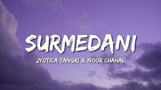 Surmedani (Lyrics) Jyotica Tangri & Noor hahal | "Bajre Da Sitta" | Ammy Virk | Tania