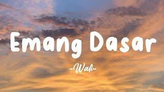 Wali - Emang Dasar - Lirik Lagu