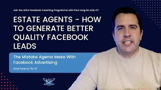 ESTATE AGENTS - HOW TO GENERATE BETTER QUALITY FACEBOOK LEADS