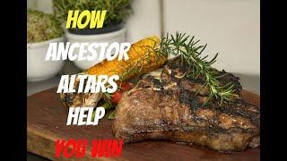 HOW ANCESTOR ALTARS HELP YOU WIN