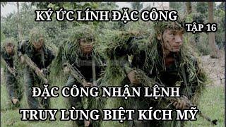 (16) Đặc công nhận nhiệm vụ truy quét lính biệt kích Mỹ. Chiến Tranh Việt Nam.