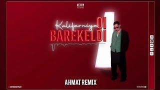 Kalifarniya - Oi Barekeldi (Ahmat Remix)