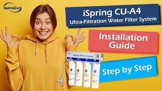 How to Install iSpring CU-A4 Ultra-filtration Under Sink Water Filter System | Step by Step