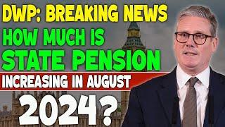 DWP Breaking News:How Much Is State Pension Increasing in August 2024? Big Changes for Seniors