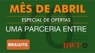 Promoção Mês de Abril Brasutil e Dwt