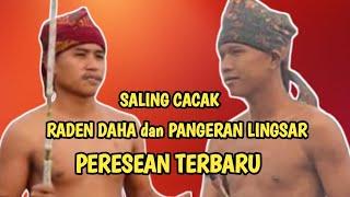 SALING CACAK PANGERAN LINGSAR dan RADEN DAHA PERESEAN TERBARU