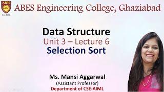 Lecture 6 (Unit 3) || Selection Sort || Data Structure