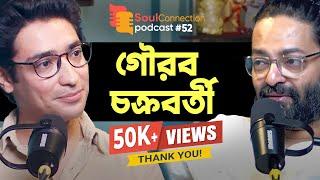 In conversation with Gaurav Chakrabarty | Arunava Khasnobis | Soul Connection Podcast - EP 52