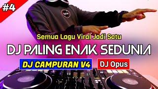 DJ CAMPURAN V4 REMIX TERBARU PALING ENAK SEDUNIA - DJ Opus