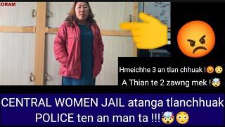 WOMEN JAIL atanga tlan chhuak POLICE ten an man !! Hmeichhe 3 tlan chhuak !!