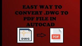 HOW TO EASILY  CONVERT .DWG TO PDF FILE IN AUTOCAD?