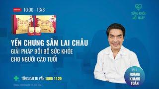 [Sống khỏe mỗi ngày] "Yến chưng sâm lai châu -  bồi bổ sức khỏe cho người cao tuổi" | Toàn cảnh 24h