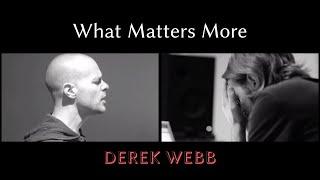 Derek Webb - What Matters More