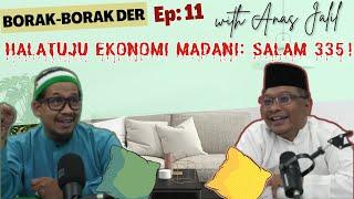 HALATUJU EKONOMI MADANI: SALAM 335! | Borak-Borak Der EP:11 with Anas Jalil [REUPLOAD]