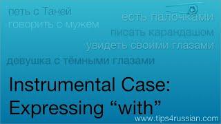 Expressing "with" with the Instrumental Case
