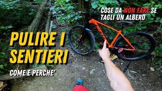 USCIRE IN BICI E PULIRE I SENTIERI? SI PUO'..E SI DEVE! - MTB & TRAIL CLEANING