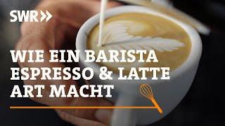 Wie ein Barista Espresso und Latte Art macht | SWR Handwerkskunst