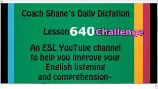 Daily Dictation #640 CHALLENGE – Study English Listening with Coach Shane and Let’s Master English