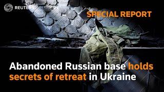 Abandoned Russian base holds secrets of retreat in Ukraine