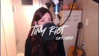 Sam Ryder - Tiny riot COVER BY HYUNEE