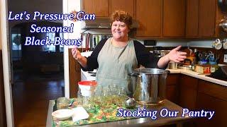 Let's Pressure Can Seasoned Black Beans | Stocking Our Pantry