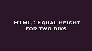 HTML : Equal height for two divs