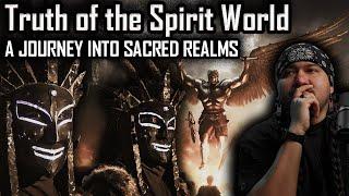 Truth of the Spirit World... A Journey into Sacred Realms...