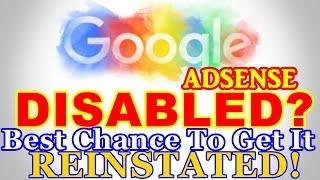 Getting AdSense Reinstated After Being Disabled. Not Impossible! Here's Some Tips!