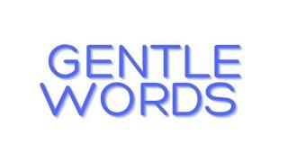 Gentle Words