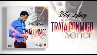 Trata Conmigo Señor || Billy Laboy [OFFICIAL]