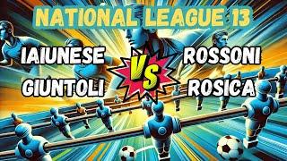 Rosica - Rossoni VS Giuntoli - Iaiunese | National League 13 (Calcio Balilla)