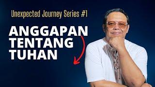 Anggapan Tentang Tuhan | Unexpected Journey Bab1