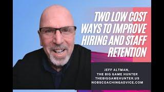 Two Low-Cost Ways to Improve Hiring and Staff Retention | No BS Management Advice