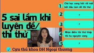 5 sai lầm khi làm đề thi thử | Tâm sự của cựu thủ khoa Ngoại Thương | Go With Mai