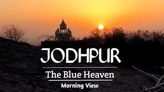 Jodhpur The Blue Heaven City |Jodhpur Tourism |Morning view of Jodhpur | Mehrangarh fort road |