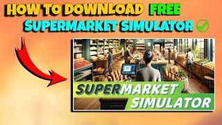 How To Download SuperMarket Simulator Free | How to download Supermarket Simulator in Pc Free |