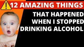 What happened when I stopped drinking alcohol?