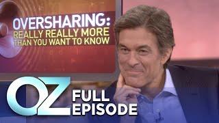 Dr. Oz | S4 | Ep 17 | Do You Overshare Everything in Your Life? | Full Episode