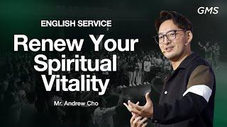 Renew Your Spiritual Vitality - Mr. Andrew Cho (GMS Church)