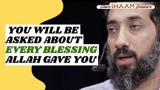 YOU WILL BE ASKED ABOUT THE BLESSINGS ALLAH GAVE YOU I BEST LECTURES OF NOUMAN ALI KHAN