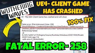 Fatal Error 258 UE4 client game has crashed Wuthering Waves Fix