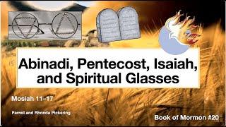 WK 20 (Mosiah 11-17)  Abinadi, Pentacost, Isaiah, and Spiritual Glasses -  Rhonda Pickering